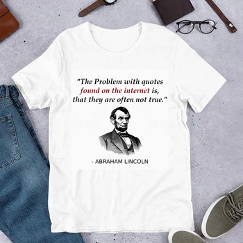 100% Памучен забавно риза Abraham Lincoln, хумористичен тениска с интернет-цитати за подарък на учител по история, летни тениски.