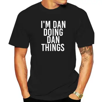 Аз Дан, който прави НЕЩА, ДАН, Забавна идея за коледен подарък, Памучни блузи и тениски по поръчка, висококачествени мъжки t-shirt, лято